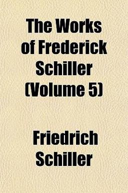 The Works of Frederick Schiller