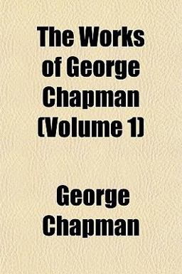 The Works of George Chapman