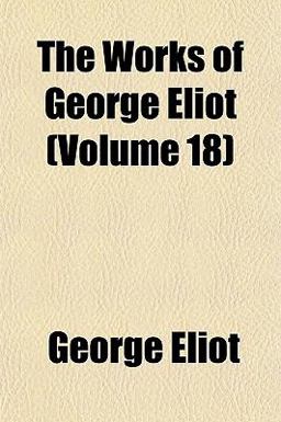 The Works of George Eliot, Volume 3