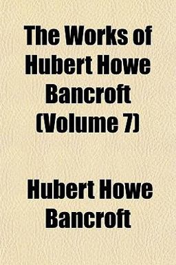 The Works of Hubert Howe Bancroft