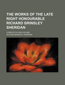 The Works of the Late Right Honourable Richard Brinsley Sheridan