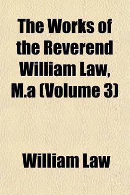 The Works of the Reverend William Law, M A