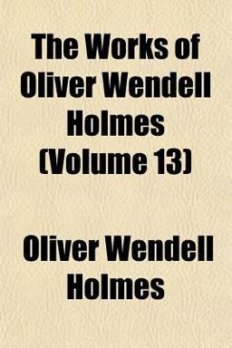 The Works of Oliver Wendell Holmes