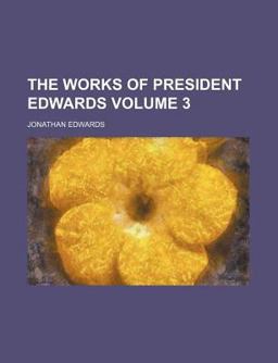 The Works of President Edwards