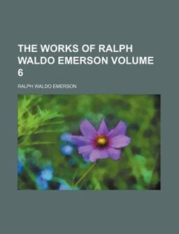 The Works of Ralph Waldo Emerson