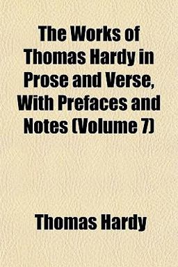 The Works of Thomas Hardy in Prose and Verse, with Prefaces and Notes