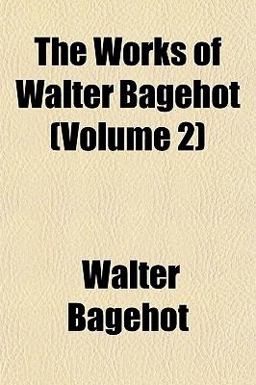 The Works of Walter Bagehot