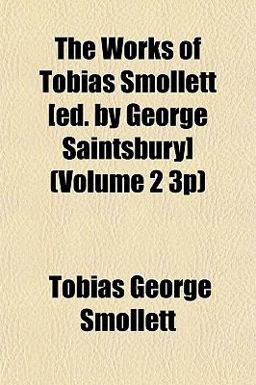 The Works of Tobias Smollett [Ed by George Saintsbury]