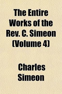 The Entire Works of the Rev C Simeon