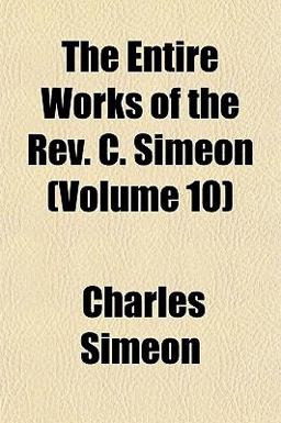 The Entire Works of the Rev C Simeon