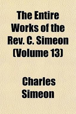 The Entire Works of the Rev C Simeon
