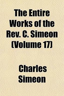 The Entire Works of the Rev C Simeon