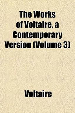 The Works of Voltaire, a Contemporary Version