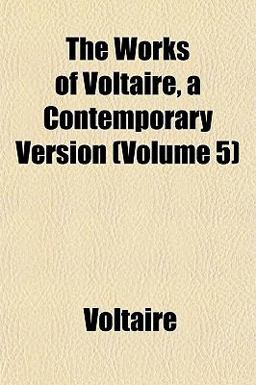 The Works of Voltaire, a Contemporary Version