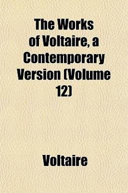 The Works of Voltaire, a Contemporary Version