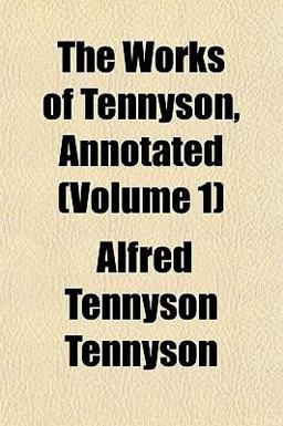 The Works of Tennyson, Annotated