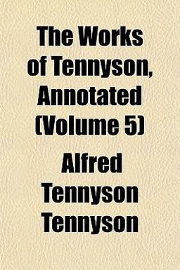 The Works of Tennyson, Annotated