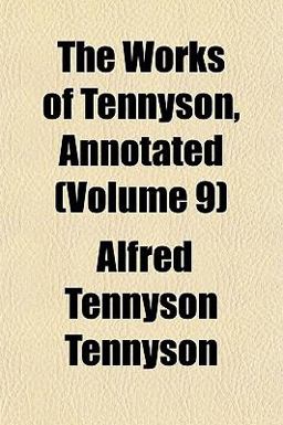 The Works of Tennyson, Annotated