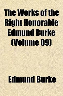 The Works of the Right Honorable Edmund Burke