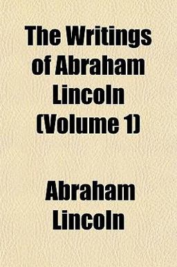 The Writings of Abraham Lincoln