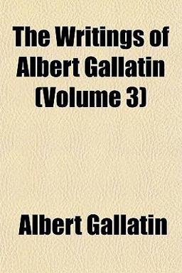 The Writings of Albert Gallatin