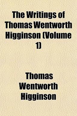 The Writings of Thomas Wentworth Higginson