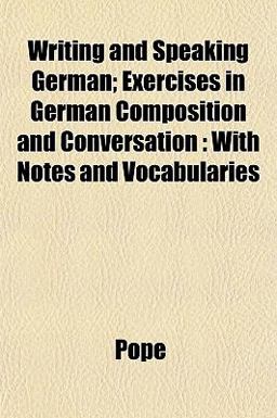 Writing and Speaking German; Exercises in German Composition and Conversation