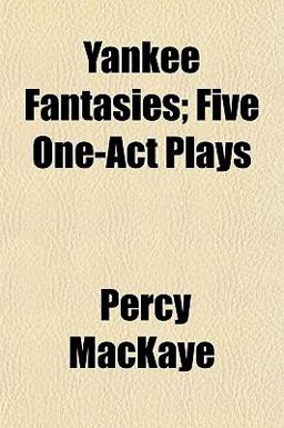 Yankee Fantasies; Five One-Act Plays