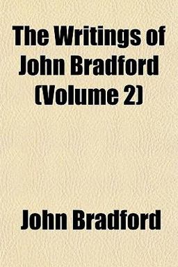 The Writings of John Bradford