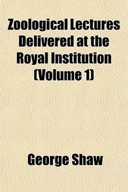 Zoological Lectures Delivered at the Royal Institution