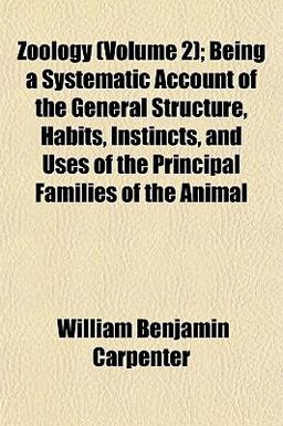 Zoology; Being a Systematic Account of the General Structure, Habits, Instincts, and Uses of the Principal Families of the Animal