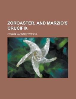 Zoroaster, and Marzio's Crucifix