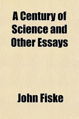 A Century of Science and Other Essays