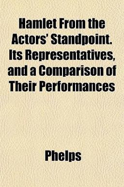 Hamlet from the Actors' Standpoint Its Representatives, and a Comparison of Their Performances
