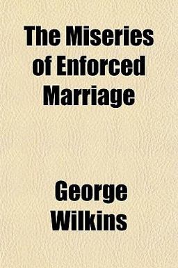 The Miseries of Enforced Marriage