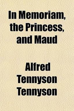 In Memoriam, the Princess, and Maud