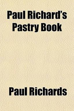 Paul Richard's Pastry Book Paul Richard's Pastry Book