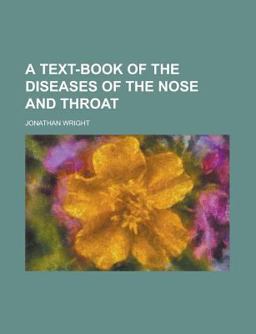 A Text-Book of the Diseases of the Nose and Throat