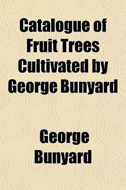 Catalogue of Fruit Trees Cultivated by George Bunyard
