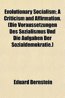 Evolutionary Socialism; a Criticism and Affirmation