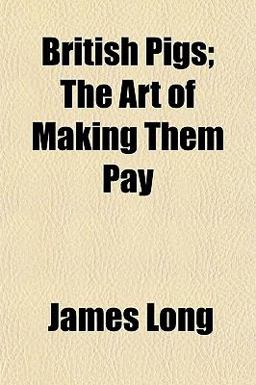 British Pigs; the Art of Making Them Pay
