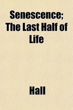 Senescence; the Last Half of Life