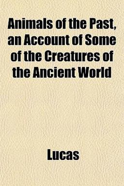 Animals of the Past, an Account of Some of the Creatures of the Ancient World