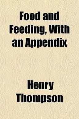 Food and Feeding, with an Appendix