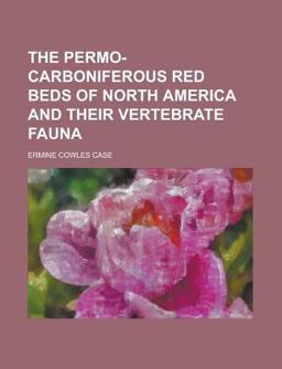 The Permo-Carboniferous Red Beds of North America and Their Vertebrate Faun