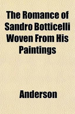 The Romance of Sandro Botticelli Woven from His Paintings