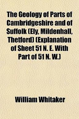 The Geology of Parts of Cambridgeshire and of Suffolk