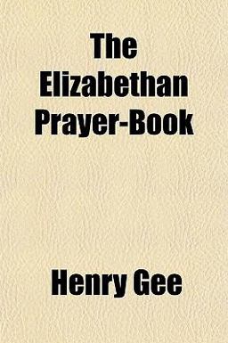 The Elizabethan Prayer-Book The Elizabethan Prayer-Book
