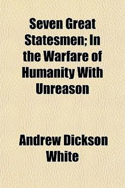 Seven Great Statesmen; in the Warfare of Humanity with Unreason
