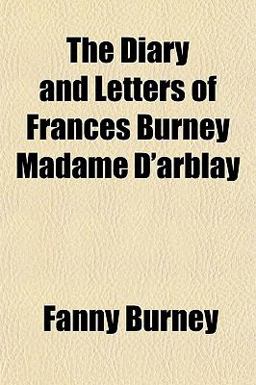 The Diary and Letters of Frances Burney Madame D'Arblay